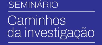 Caminhos de Investigação