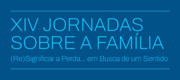 XIV Jornadas sobre a família