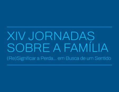 XIV Jornadas sobre a família